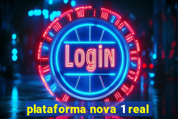 plataforma nova 1 real